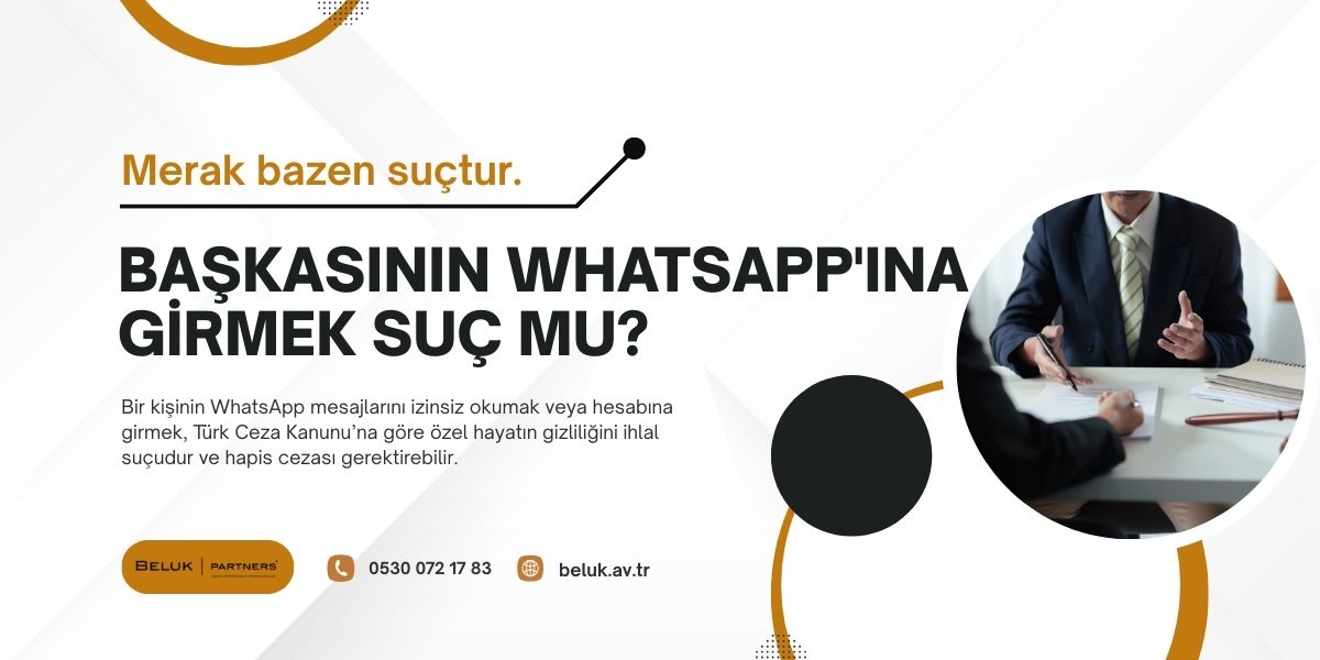Eşimin WhatsApp’ına Baksam Suç mu? Hukuki Gerçekler