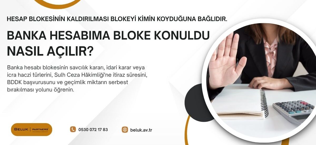 Hesap blokesinin kaldırılması blokeyi kimin koyduğuna bağlıdır. Savcılık veya mahkeme kararıyla konulan bloke için Sulh Ceza Hâkimliği'ne itiraz yapılır; bu itirazın tebliğden itibaren 7 gün içinde yapılması gerekir. Bankanın idari kararıyla konulan bloke için ise BDDK'ya şikâyet ve hukuk mahkemesinde dava açma yolu izlenebilir.