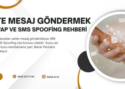 Numaramdan sahte mesaj gönderildi ne yapmalıyım? SIM Swap, SMS Spoofing ve hukuki adımlar. Beluk Partners.