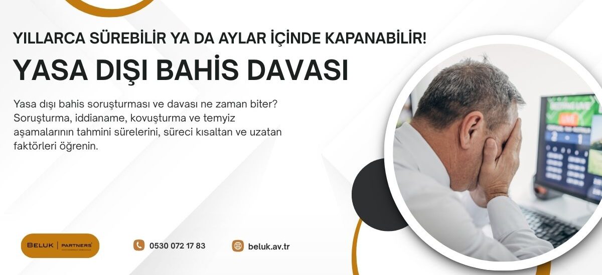 Yasa dışı bahis davaları ortalama olarak soruşturma aşamasında 3 aydan 1 yıla, yargılama aşamasında 1 yıldan 3 yıla kadar sürmektedir. Bireysel kullanıcıların dahil olduğu basit dosyalar daha kısa sürede sonuçlanırken organize yapıları kapsayan büyük operasyonlarda bu süre 5 yılı geçebilmektedir.