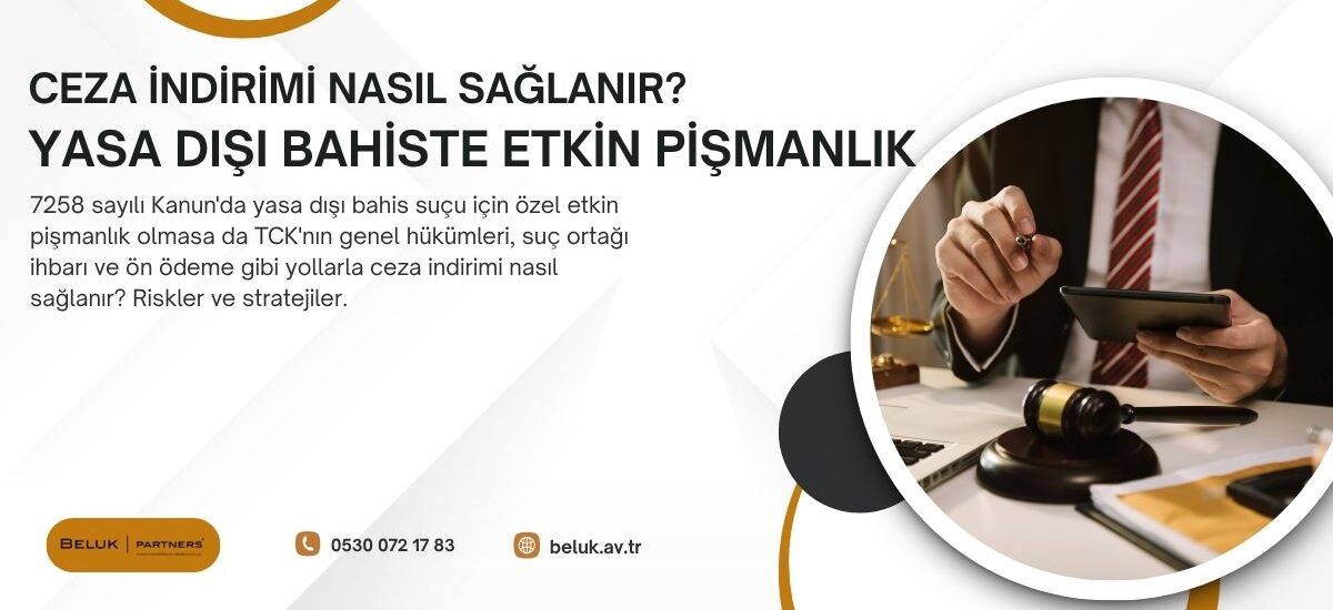 7258 sayılı Kanun'da yasa dışı bahis suçu için özel bir etkin pişmanlık hükmü bulunmamakla birlikte TCK'nın genel hükümleri çerçevesinde suç ortaklarının ihbarı, delil sunumu ve soruşturmaya aktif katkı gibi olgular ceza indirimine zemin hazırlayabilir. Bu adımların doğru zamanda ve doğru şekilde atılması kritik önem taşıdığından avukat eşliğinde hareket edilmesi şarttır.